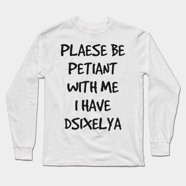 Please be Patient with Me Long Sleeve T-Shirt by Grayson888